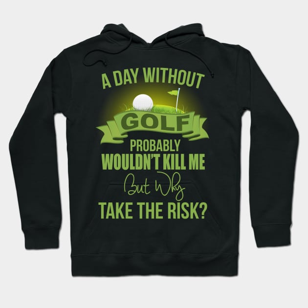 A Day Without Golf Hoodie by golf365